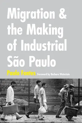 A migráció és az ipari So Paulo kialakulása - Migration and the Making of Industrial So Paulo