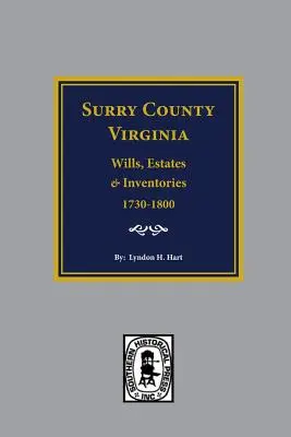 Surry megye, Virginia végrendeletek, birtokok, számlák és leltárak, 1730-1800 - Surry County, Virginia Wills, Estates, Accounts and Inventories, 1730-1800