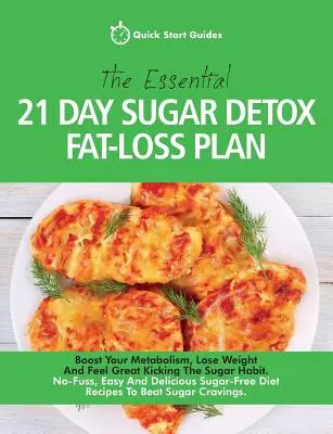 Az alapvető 21 napos cukorméregtelenítő zsírégető terv: Boost Your Metabolism, Lose Weight And Feel Great Kicking The Sugar Habit. Semmi gond, egyszerű és finom - The Essential 21-Day Sugar Detox Fat-Loss Plan: Boost Your Metabolism, Lose Weight And Feel Great Kicking The Sugar Habit. No-Fuss, Easy And Delicious