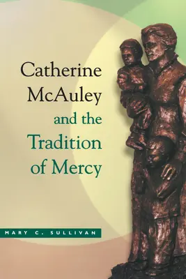 Catherine McAuley hagyománya Irgalom - Catherine McAuley Tradition Mercy