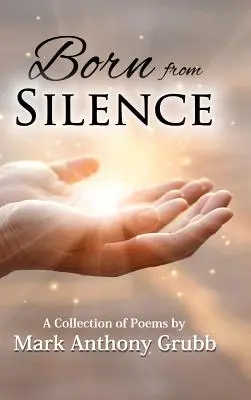 Csendből születve: Versek gyűjteménye - Born from Silence: A Collection of Poems