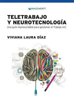 Teletrabajo y neurotecnologa: Una gua imprescindible para gestionar el trabajo 4.0