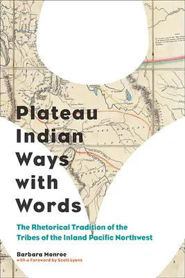 Plateau indián útjai a szavakkal: A csendes-óceáni északnyugati belterület törzseinek retorikai hagyománya - Plateau Indian Ways with Words: The Rhetorical Tradition of the Tribes of the Inland Pacific Northwest