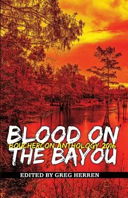 Krev v zátoce: Antologie Bouchercon 2016 - Blood on the Bayou: Bouchercon Anthology 2016