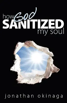 Hogyan tisztította meg Isten a lelkemet - How God Sanitized My Soul