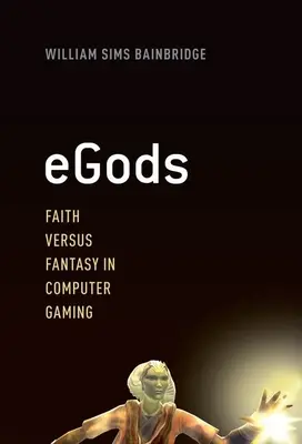 eGods: Víra versus fantazie v počítačových hrách - eGods: Faith Versus Fantasy in Computer Gaming