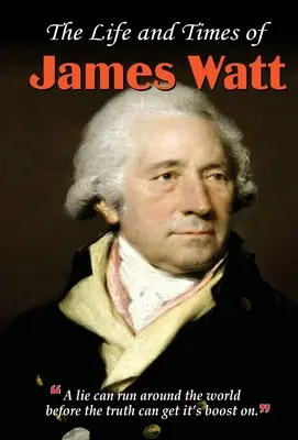 James Watt élete és kora - The Life and Times of James Watt