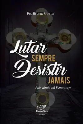 Lutar Sempre Desistir Jamais