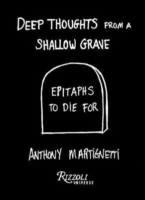 Mély gondolatok egy sekély sírból: Epitaphs to Die for - Deep Thoughts from a Shallow Grave: Epitaphs to Die for