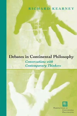 Viták a kontinentális filozófiában: Beszélgetések kortárs gondolkodókkal - Debates in Continental Philosophy: Conversations with Contemporary Thinkers