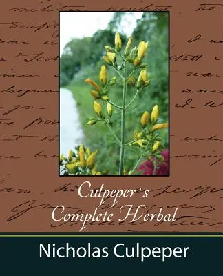 Culpeper teljes gyógynövénykönyve - Nicholas Culpeper - Culpeper's Complete Herbal - Nicholas Culpeper