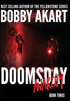 Doomsday Anarchy: Egy poszt-apokaliptikus túlélő thriller - Doomsday Anarchy: A Post-Apocalyptic Survival Thriller