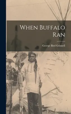 Amikor a bölény futott - When Buffalo Ran