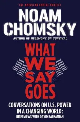 What We Say Goes: Beszélgetések az amerikai hatalomról a változó világban - What We Say Goes: Conversations on U.S. Power in a Changing World