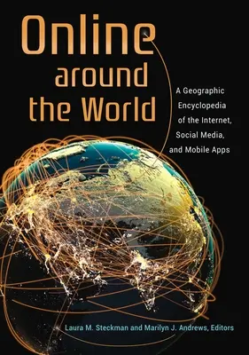 Online around the World: Az internet, a közösségi média és a mobilalkalmazások földrajzi enciklopédiája - Online around the World: A Geographic Encyclopedia of the Internet, Social Media, and Mobile Apps