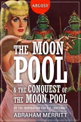 The Moon Pool & The Conquest of the Moon Pool (A Holdmedence és a Holdmedence meghódítása) - The Moon Pool & The Conquest of the Moon Pool