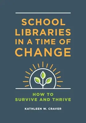 Iskolai könyvtárak a változások idején: Hogyan éljünk túl és gyarapodjunk - School Libraries in a Time of Change: How to Survive and Thrive