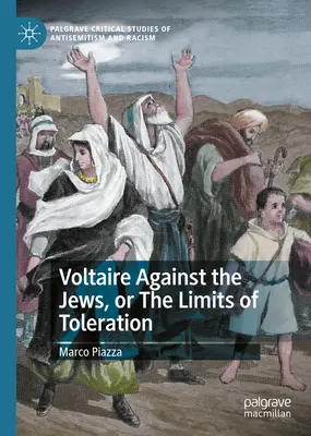 Voltaire a zsidók ellen, avagy a tolerancia határai - Voltaire Against the Jews, or the Limits of Toleration