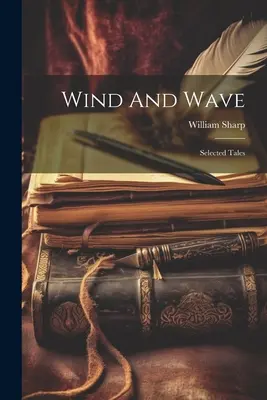 Wind And Wave: Válogatott mesék - Wind And Wave: Selected Tales