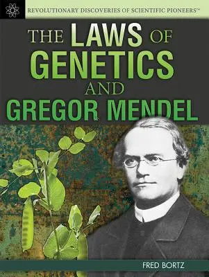 A genetika törvényei és Gregor Mendel - The Laws of Genetics and Gregor Mendel