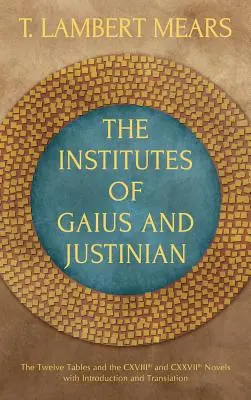 Gaius és Justinianus Institutiói - The Institutes of Gaius and Justinian