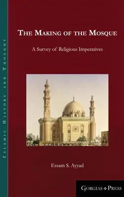 The Making of the Mosque: A vallási imperatívuszok áttekintése - The Making of the Mosque: A Survey of Religious Imperatives
