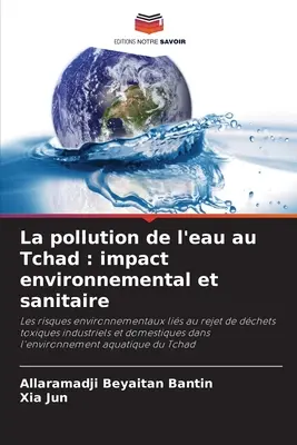 La pollution de l'eau au Tchad: impact environnemental et sanitaire (A vízszennyezés Csádban: környezeti és egészségügyi hatás) - La pollution de l'eau au Tchad: impact environnemental et sanitaire