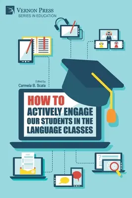 Hogyan vonjuk be aktívan diákjainkat a nyelvórákba? - How to actively engage our students in the language classes