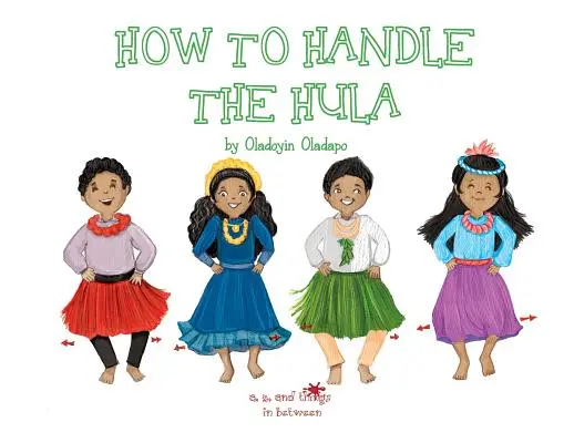 A, Z és a köztes dolgok: Hogyan kezeljük a hulát - A, Z, and Things in Between: How to Handle the Hula