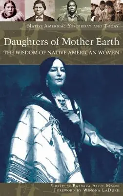 A Földanya lányai: Az amerikai őslakos nők bölcsessége - Daughters of Mother Earth: The Wisdom of Native American Women