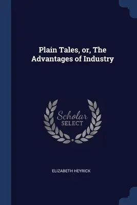 Egyszerű mesék, avagy az ipar előnyei - Plain Tales, or, The Advantages of Industry