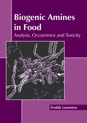 Biogén aminok az élelmiszerekben: Aminogének: Elemzés, előfordulás és toxicitás - Biogenic Amines in Food: Analysis, Occurrence and Toxicity