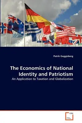 A nemzeti identitás és a hazafiság közgazdaságtana - The Economics of National Identity and Patriotism