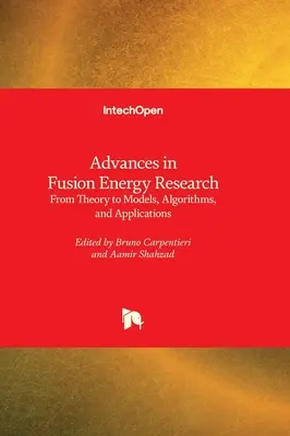 A fúziósenergia-kutatás előrehaladása - Az elmélettől a modellekig, algoritmusokig és alkalmazásokig - Advances in Fusion Energy Research - From Theory to Models, Algorithms, and Applications
