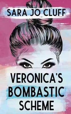 Veronica bombasztikus terve - Veronica's Bombastic Scheme