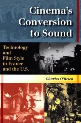 A mozi átalakulása a hangra: Technológia és filmstílus Franciaországban és az Egyesült Államokban. - Cinema's Conversion to Sound: Technology and Film Style in France and the U.S.