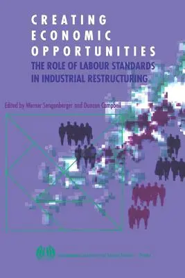 Gazdasági lehetőségek megteremtése. A munkaügyi normák szerepe az ipari szerkezetátalakításban - Creating economic opportunities. The role of labour standards in industrial restructuring