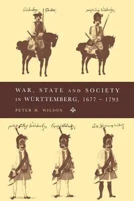 Háború, állam és társadalom Wrttembergben, 1677-1793 - War, State and Society in Wrttemberg, 1677-1793