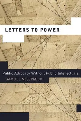 Dopisy moci: Veřejná advokacie bez veřejných intelektuálů - Letters to Power: Public Advocacy Without Public Intellectuals