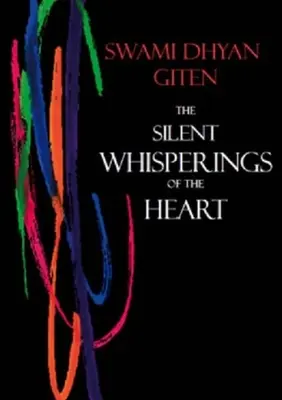 A szív csendes suttogásai: Bevezetés Giten életszemléletébe - The Silent Whisperings of the Heart: An Introduction to Giten's Approach to Life
