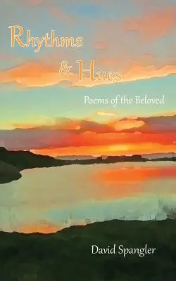 Ritmusok és árnyalatok: A szerelmesek versei - Rhythms and Hues: Poems of the Beloved