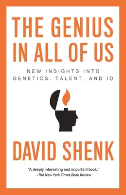 A mindannyiunkban rejlő zseni: Új felismerések a genetika, a tehetség és az IQ terén - The Genius in All of Us: New Insights into Genetics, Talent, and IQ