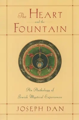 A szív és a kút: A zsidó misztikus élmények antológiája - The Heart and the Fountain: An Anthology of Jewish Mystical Experiences