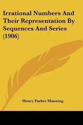 Irracionális számok és ábrázolásuk sorozatokkal és sorozatokkal (1906) - Irrational Numbers And Their Representation By Sequences And Series (1906)