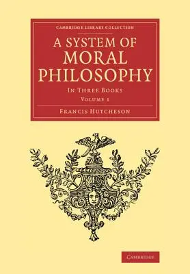 Az erkölcsfilozófia rendszere: Három könyvben - A System of Moral Philosophy: In Three Books