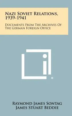 Náci-szovjet kapcsolatok, 1939-1941: Dokumentumok a német külügyminisztérium levéltárából - Nazi Soviet Relations, 1939-1941: Documents From The Archives Of The German Foreign Office