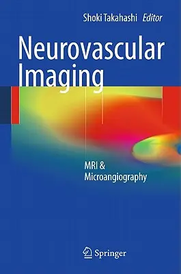 Neurovaszkuláris képalkotás: MRI és mikroangiográfia - Neurovascular Imaging: MRI & Microangiography