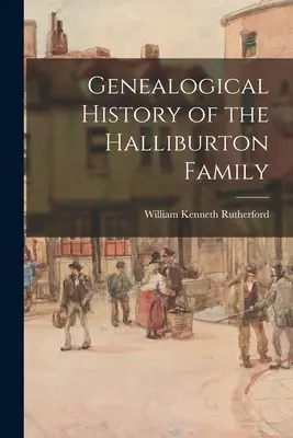 A Halliburton család genealógiai története - Genealogical History of the Halliburton Family