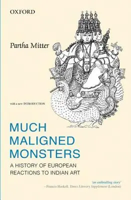 Sokat szidott szörnyek: Az indiai művészetre adott európai reakciók története - Much Maligned Monsters: A History of European Reactions to Indian Art