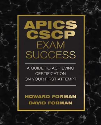 APICS CSCP vizsgasiker: Útmutató a tanúsítás eléréséhez az első próbálkozáskor - APICS CSCP Exam Success: A Guide to Achieving Certification on Your First Attempt